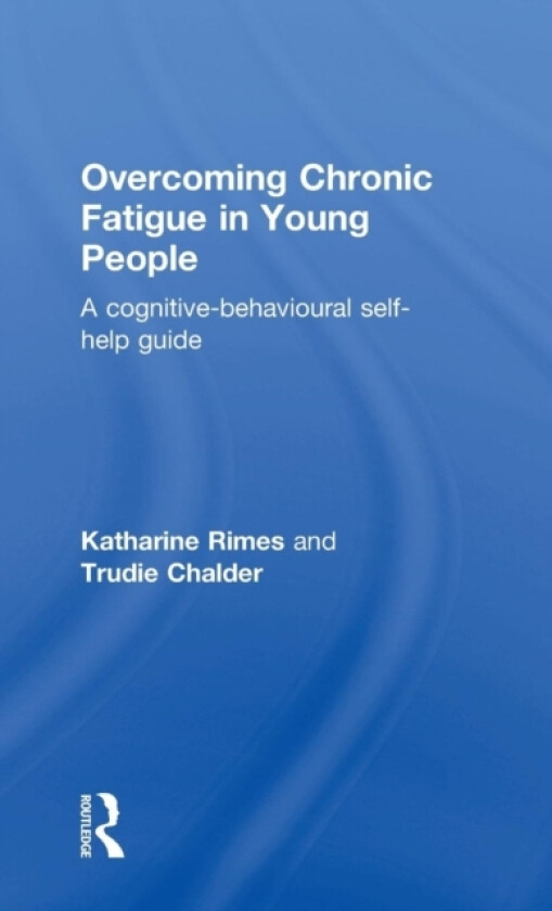Overcoming Chronic Fatigue in Young People av Katharine Rimes, Trudie Chalder (Hardcover)