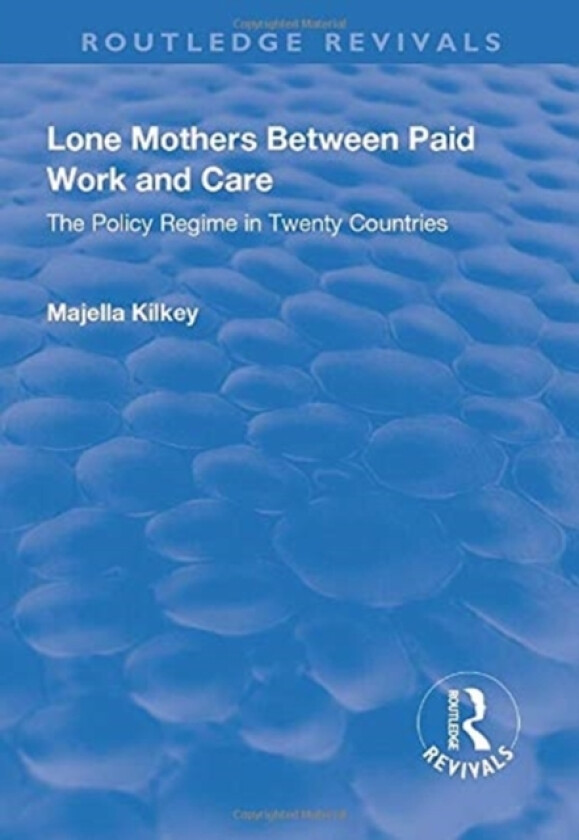 Lone Mothers Between Paid Work and Care av Majella Kilkey (Paperback)