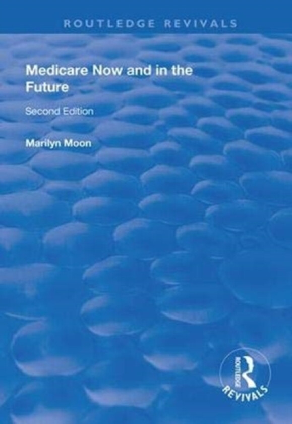 Medicare Now and in the Future av Marilyn Moon (Hardcover)