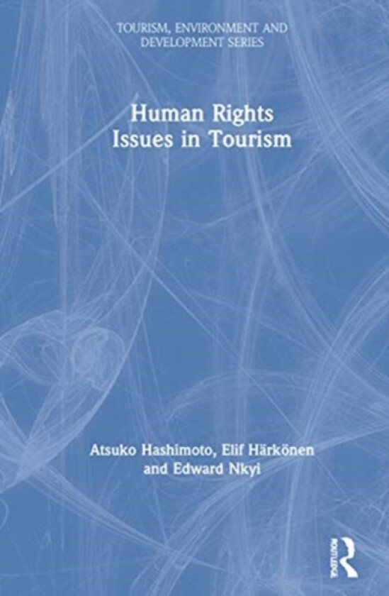 Human Rights Issues in Tourism av Atsuko Hashimoto, Edward Nkyi, Elif Harkonen (Hardcover)