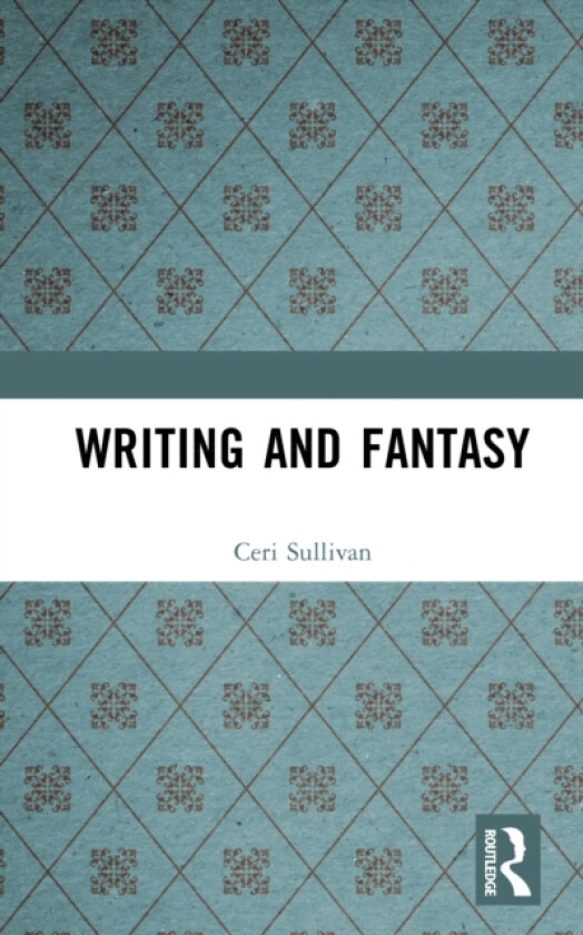 Writing and Fantasy av Ceri Sullivan, Barbara White (Hardcover)