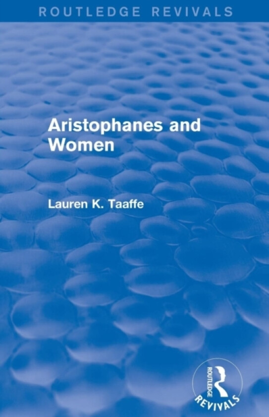 Aristophanes and Women (Routledge Revivals) av Lauren Taaffe (Paperback)