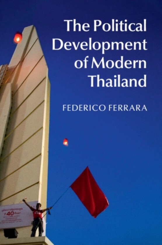 The Political Development of Modern Thailand av Federico Ferrara (Hardcover)