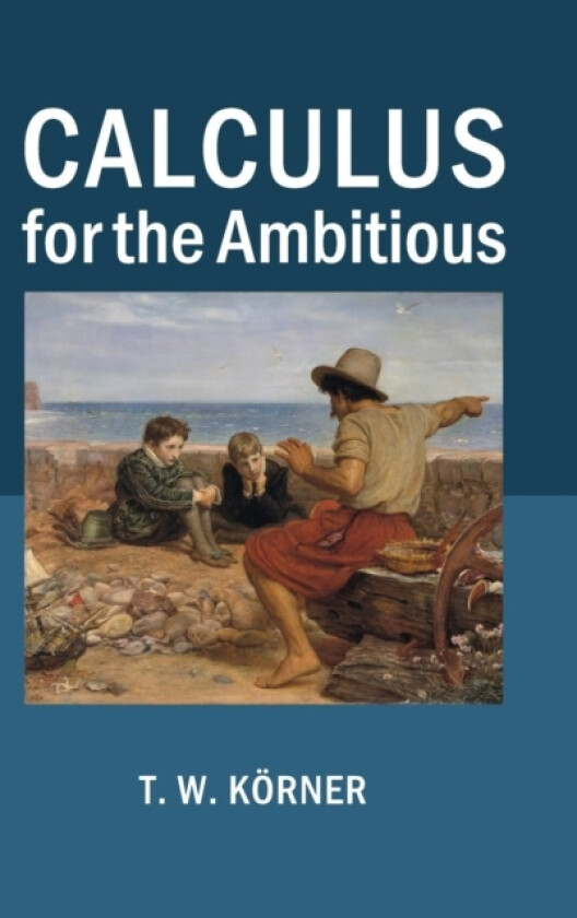 Calculus for the Ambitious av T.W. Korner (Hardcover)