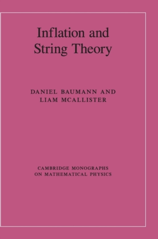 Inflation and String Theory av Daniel Baumann, Liam McAllister (Hardcover)