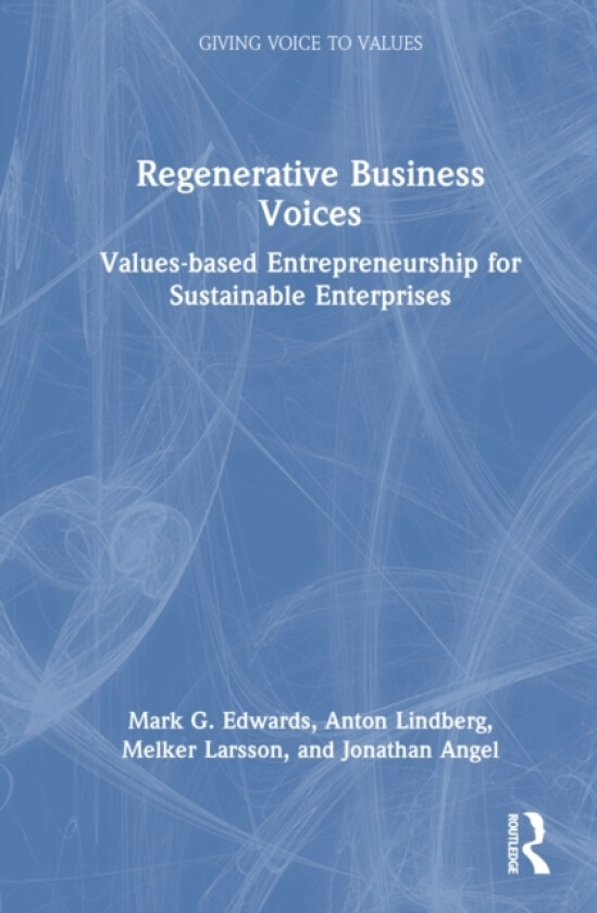 Regenerative Business Voices av Mark G. Edwards, Anton Lindberg, Melker Larsson (Hardcover)