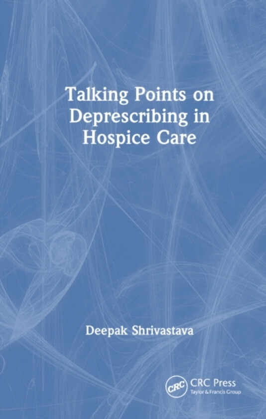 Talking Points on Deprescribing in Hospice Care av Deepak Shrivastava (Hardcover)