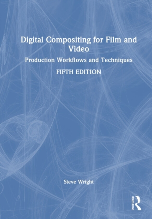 Digital Compositing for Film and Video av Steve Wright (Hardcover)