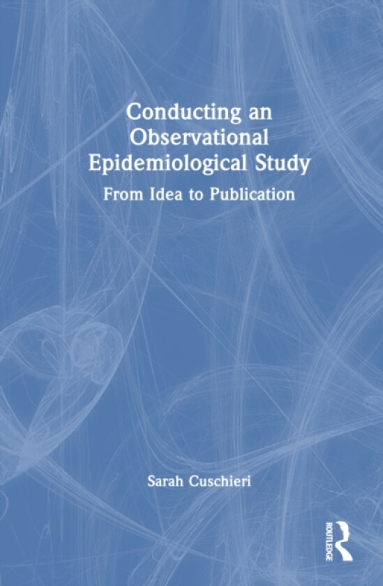 Conducting an Observational Epidemiological Study av Sarah Cuschieri (Hardcover)