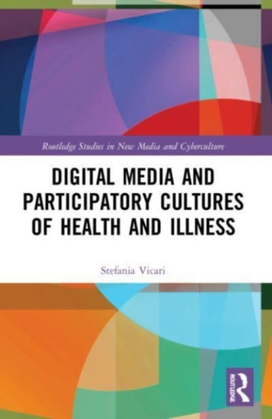 Digital Media and Participatory Cultures of Health and Illness av Stefania Vicari (Paperback)