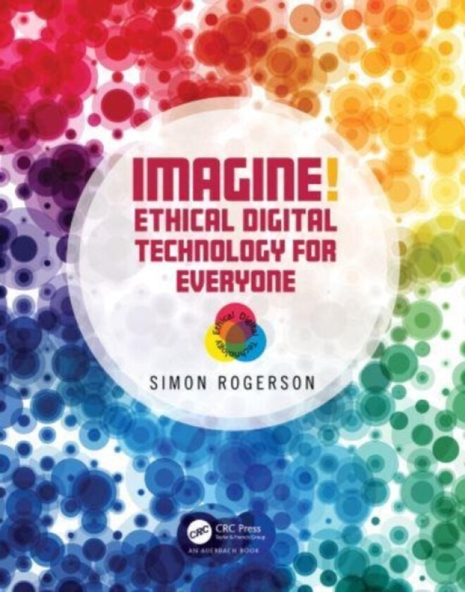 Imagine! Ethical Digital Technology for Everyone av Simon Rogerson (Hardcover)