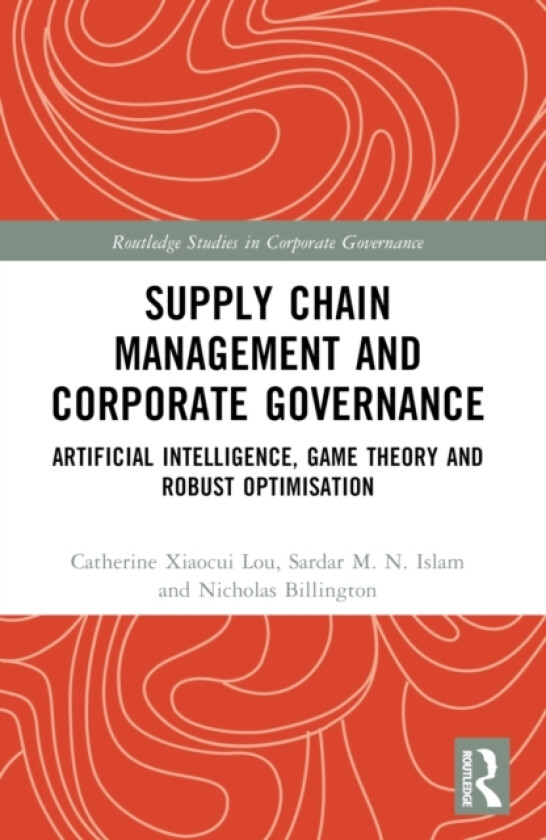 Supply Chain Management and Corporate Governance av Catherine Xiaocui Lou, Sardar M.N. Islam, Nicholas Billington (Paperback)