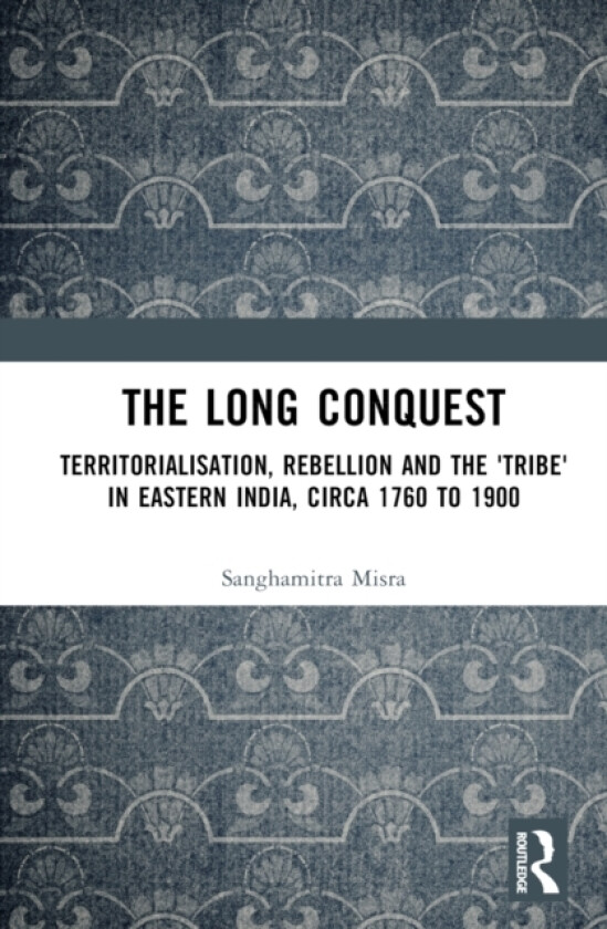 The Long Conquest av Sanghamitra Misra (Hardcover)