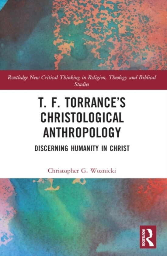 T. F. Torrance’s Christological Anthropology av Christopher G. Woznicki (Paperback)