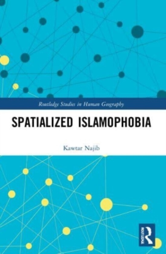 Spatialized Islamophobia av Kawtar Najib (Paperback)
