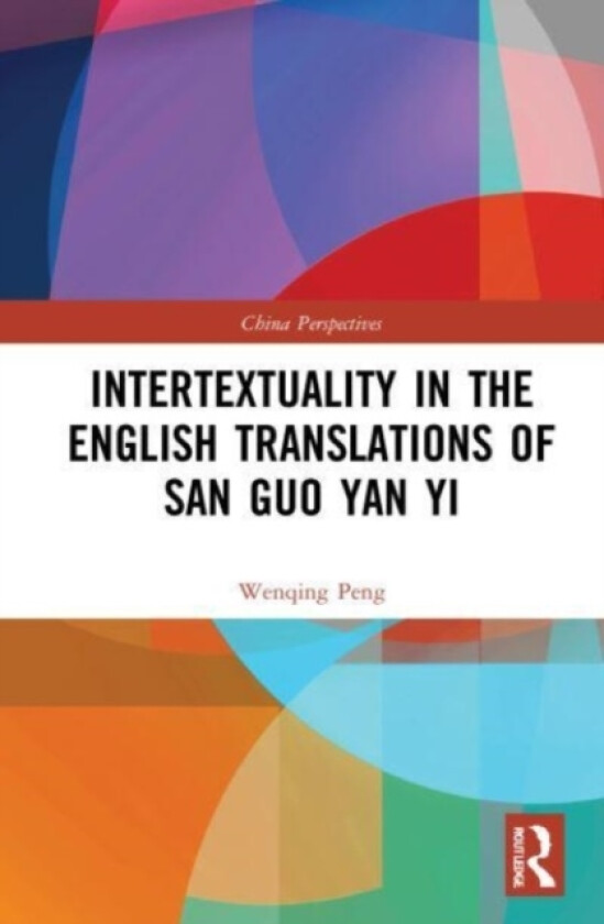 Intertextuality in the English Translations of San Guo Yan Yi av Wenqing Peng (Paperback)