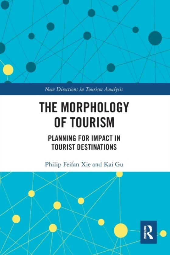 The Morphology of Tourism av Philip Feifan Xie, Kai Gu (Paperback)