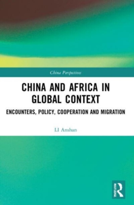 China and Africa in Global Context av LI Anshan (Paperback)