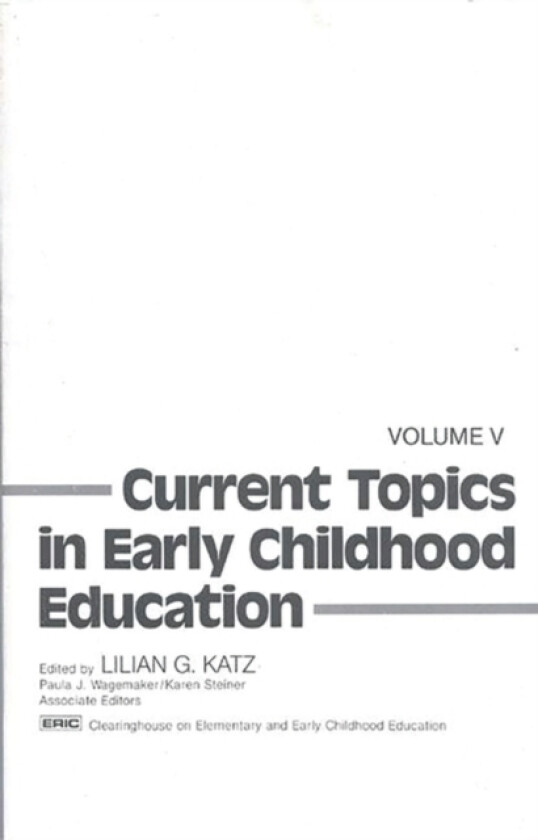 Current Topics in Early Childhood Education, Volume 5 av Lilian G. Katz (Paperback)