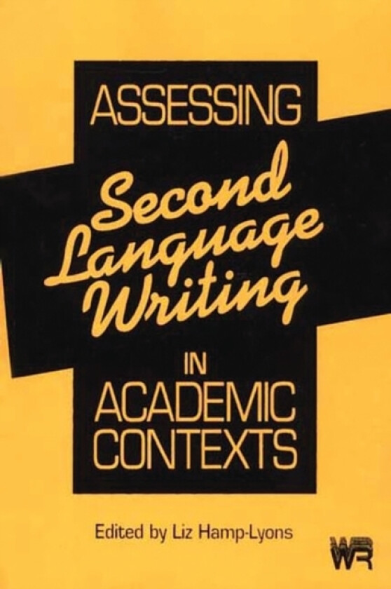 Assessing Second Language Writing in Academic Contexts av Liz Hamp-Lyons (Paperback)