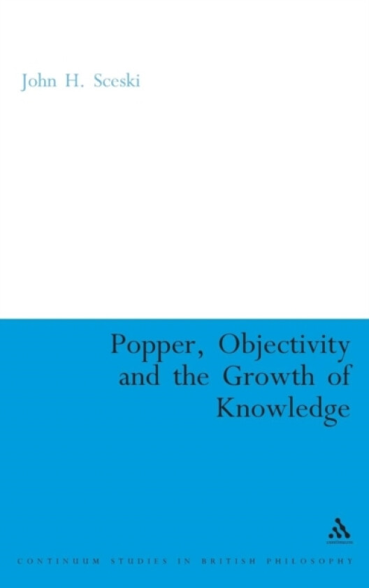 Popper, Objectivity and the Growth of Knowledge av John H. Sceski (Hardcover)