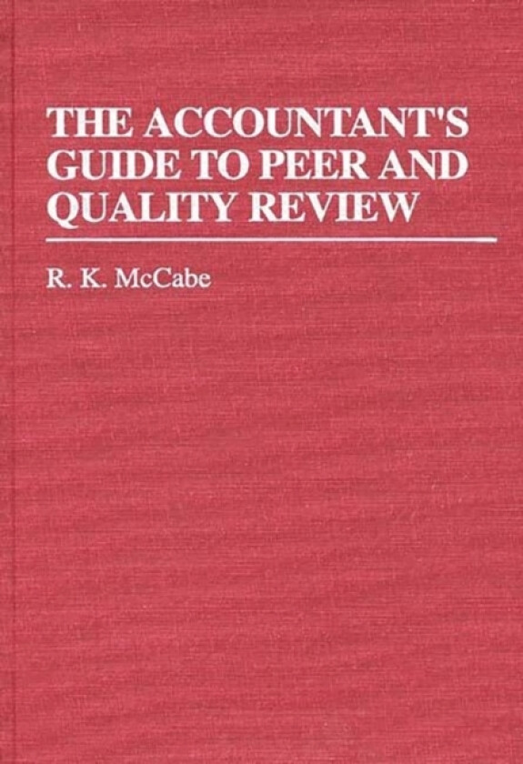 The Accountant's Guide to Peer and Quality Review av R.K. McCabe (Hardcover)