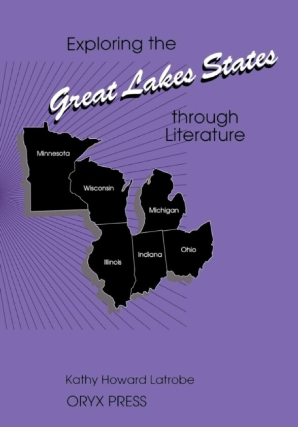 Exploring the Great Lakes States through Literature av Kathy Howard Latrobe (Paperback)