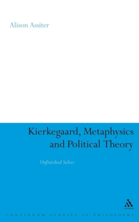 Kierkegaard, Metaphysics and Political Theory av Professor Alison Assiter (Hardcover)