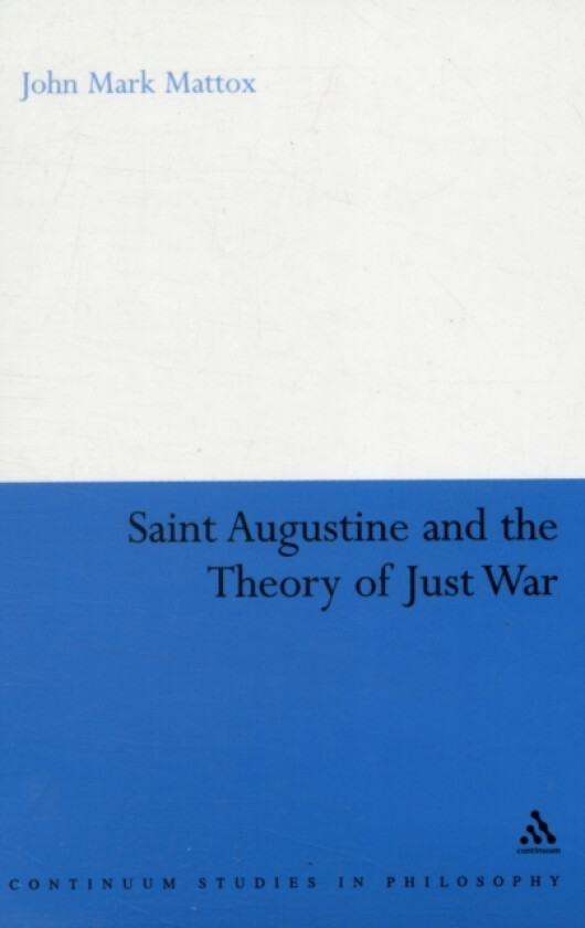 St. Augustine and the Theory of Just War av Lt.Colonel John Mark Mattox (Paperback)