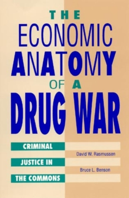The Economic Anatomy of a Drug War av David W. Rasmussen, Bruce L. Benson (Paperback)