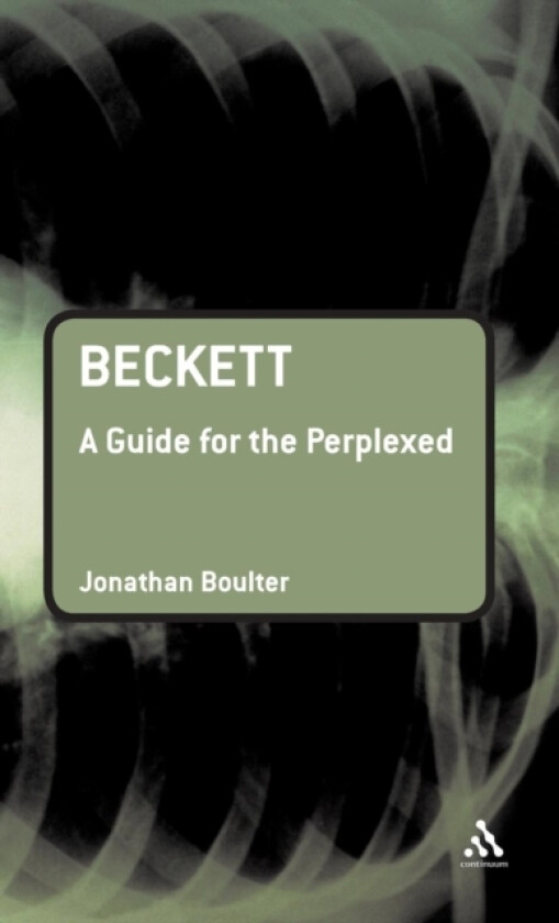 Beckett: A Guide for the Perplexed av Dr Jonathan Boulter (Hardcover)