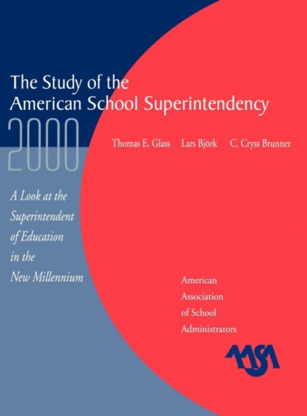 The Study of the American Superintendency, 2000 av Thomas E. Glass, Lars Bjork, Cryss C. Brunner (Hardcover)