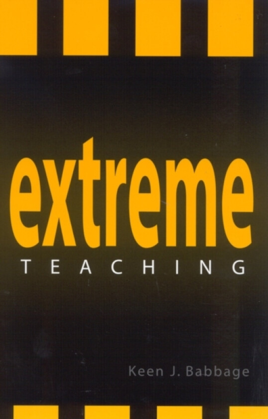 Extreme Teaching av Keen J. Babbage (Paperback)