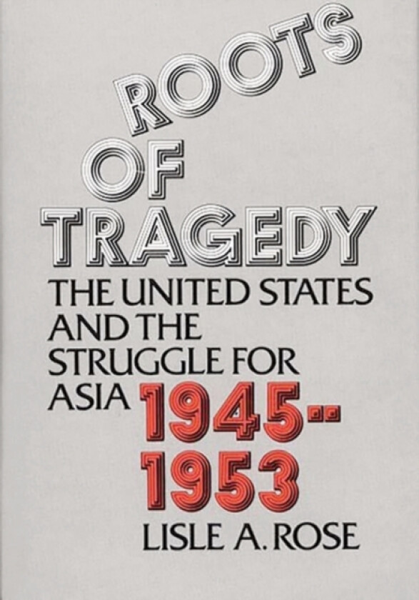 Roots of Tragedy av Lisle Rose (Hardcover)