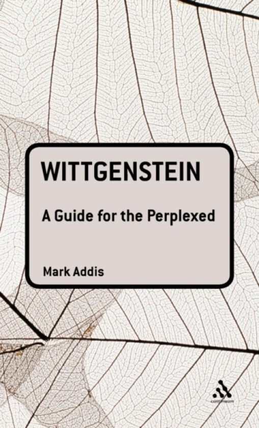 Wittgenstein: A Guide for the Perplexed av Dr Mark Addis (Hardcover)