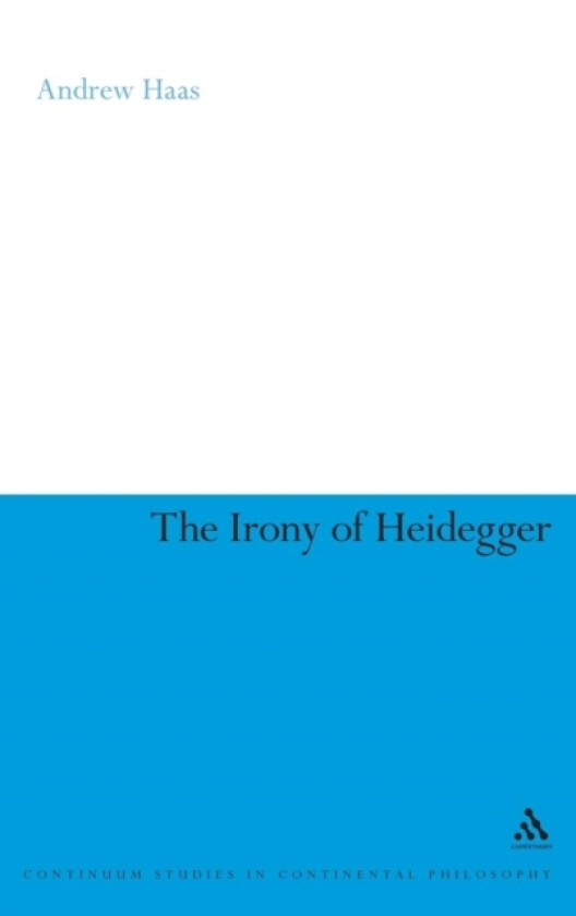 The Irony of Heidegger av Dr Andrew Haas (Hardcover)