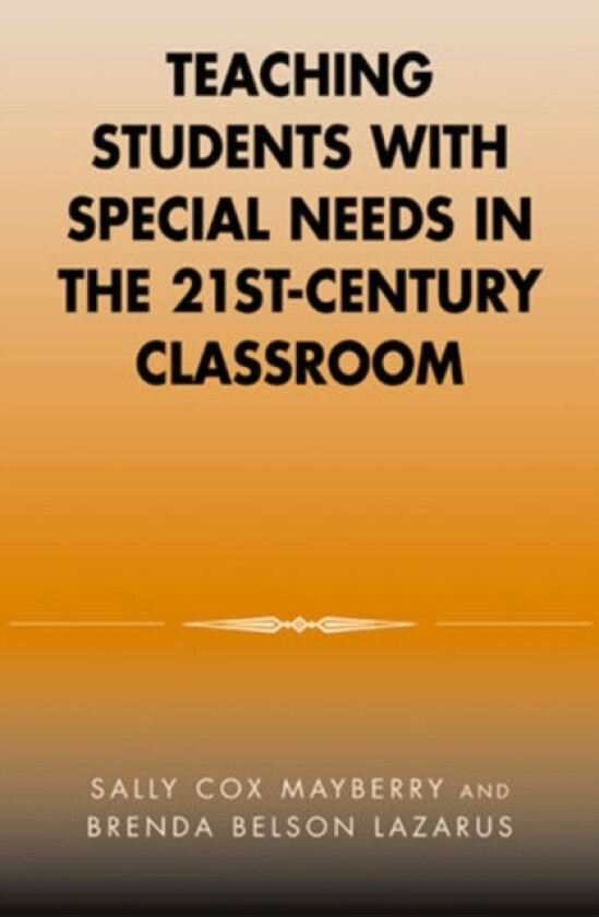 Teaching Students with Special Needs in the 21st Century Classroom av Sally Cox Mayberry, Brenda Belson Lazarus (Hardcover)