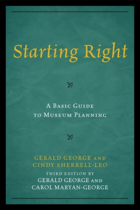 Starting Right: A Basic Guide to Museum Planning av Gerald George, Carol Maryan-George (Paperback)
