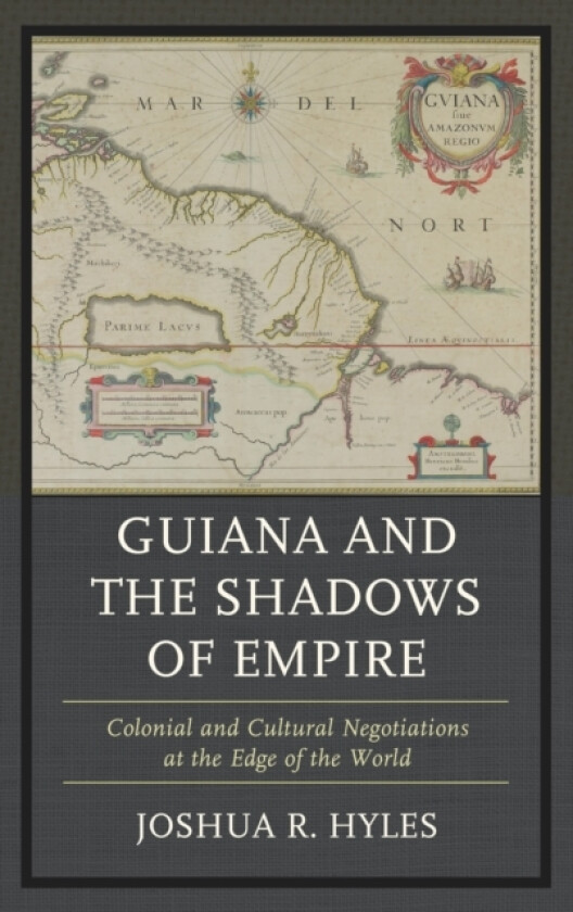 Guiana and the Shadows of Empire av Joshua R. Hyles (Hardcover)