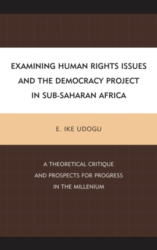 Examining Human Rights Issues and the Democracy Project in Sub-Saharan Africa av E.Ike Udogu (Hardcover)