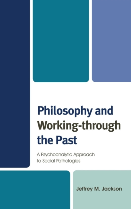 Philosophy and Working-through the Past av Jeffrey M. Jackson (Hardcover)