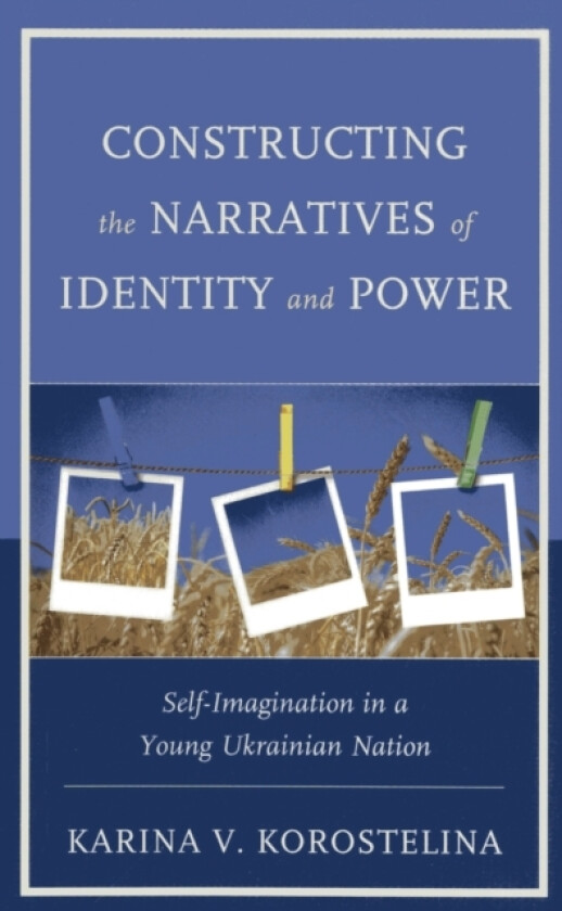 Constructing the Narratives of Identity and Power av Karina V. Korostelina (Hardcover)