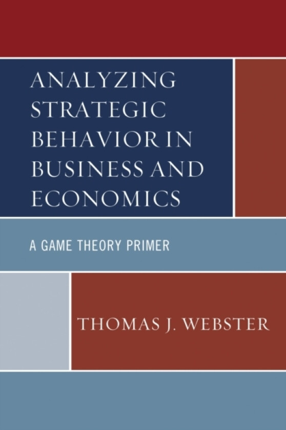 Analyzing Strategic Behavior in Business and Economics av Thomas J. Webster (Hardcover)