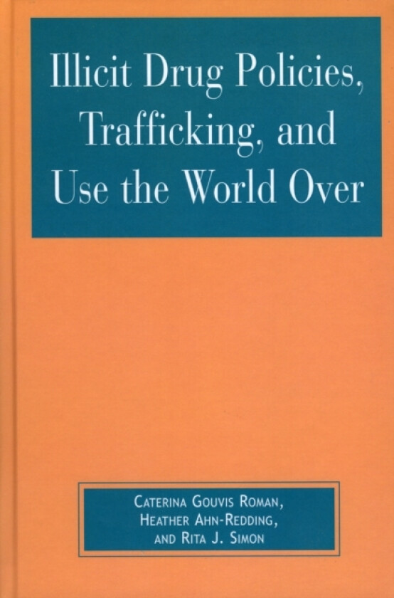 Illicit Drug Policies, Trafficking, and Use the World Over av Caterina Gouvis Roman, Heather Ahn-Redding, Rita J. Simon (Hardcover)