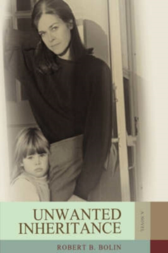 Unwanted Inheritance av Robert B Bolin (Paperback)