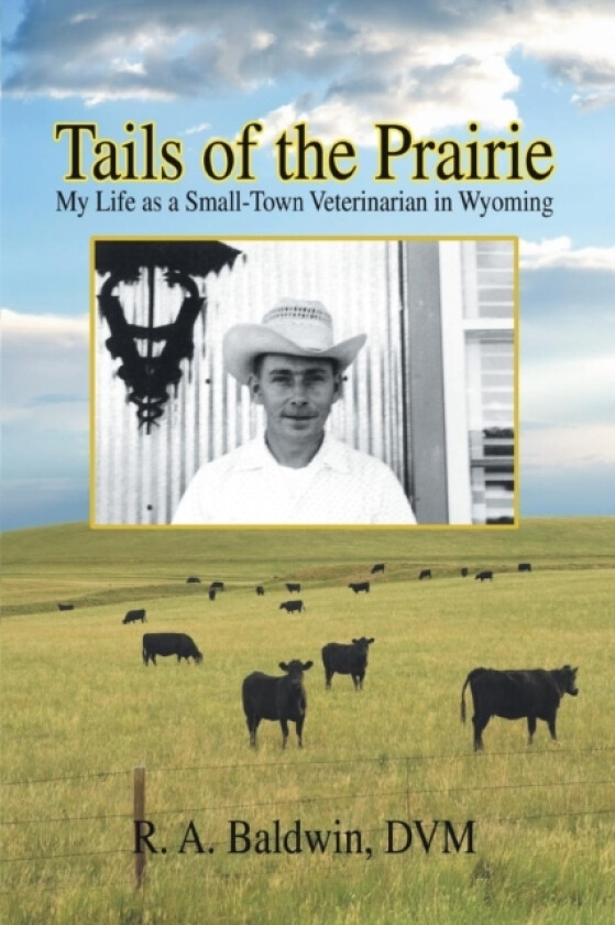 Tails of the Prairie av DVM R a Baldwin (Paperback)