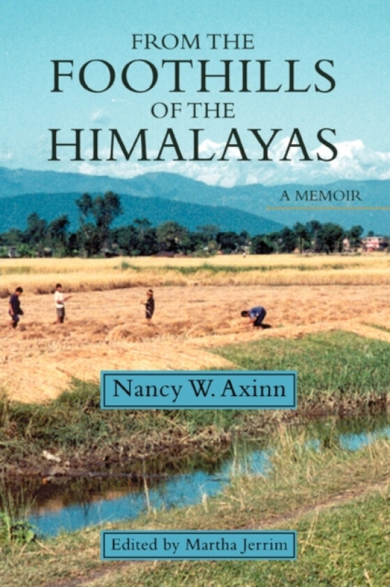 From the Foothills of the Himalayas av Nancy W Axinn (Paperback)