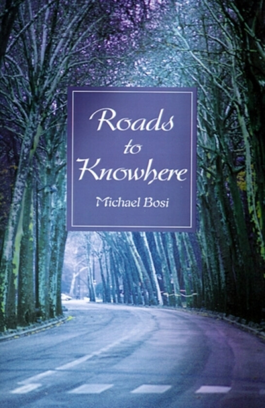 Roads to Knowhere av Michael Bosi (Paperback)