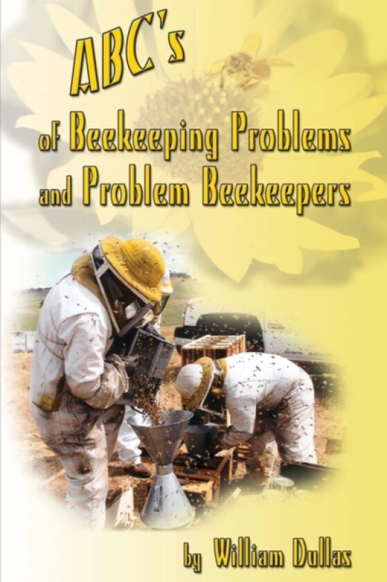ABC's of BeeKeeping Problems and Problem Beekeepers av William Dullas (Paperback)