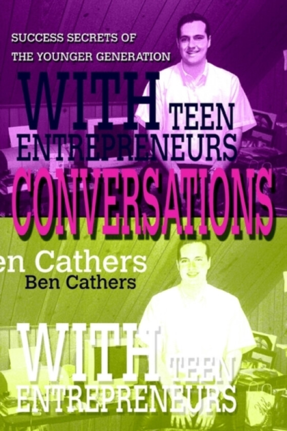 Conversations with Teen Entrepreneurs av Ben Cathers (Paperback)